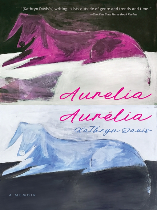 Title details for Aurelia, Aurélia by Kathryn Davis - Wait list